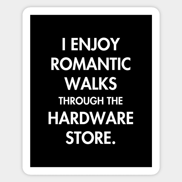 Romantic walks through the hardware store Sticker by YiannisTees